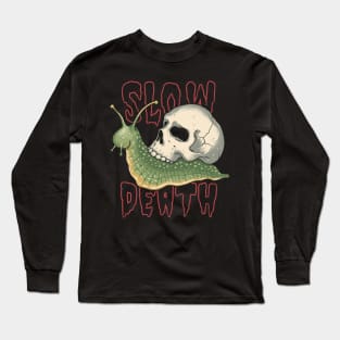 Slow Death Long Sleeve T-Shirt